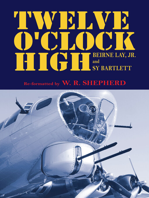 Title details for TWELVE O'CLOCK HIGH by W. R. Shepherd - Available